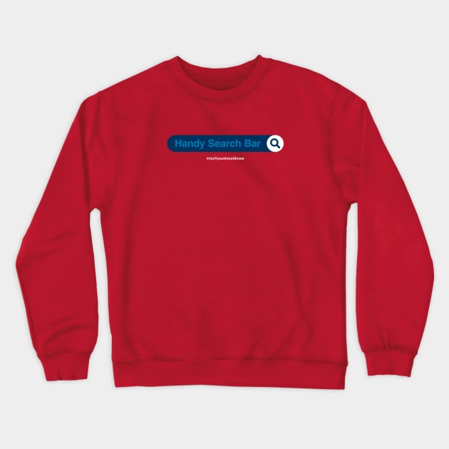 Handy Search Bar Crewneck Sweatshirt by Stuff You Should Know